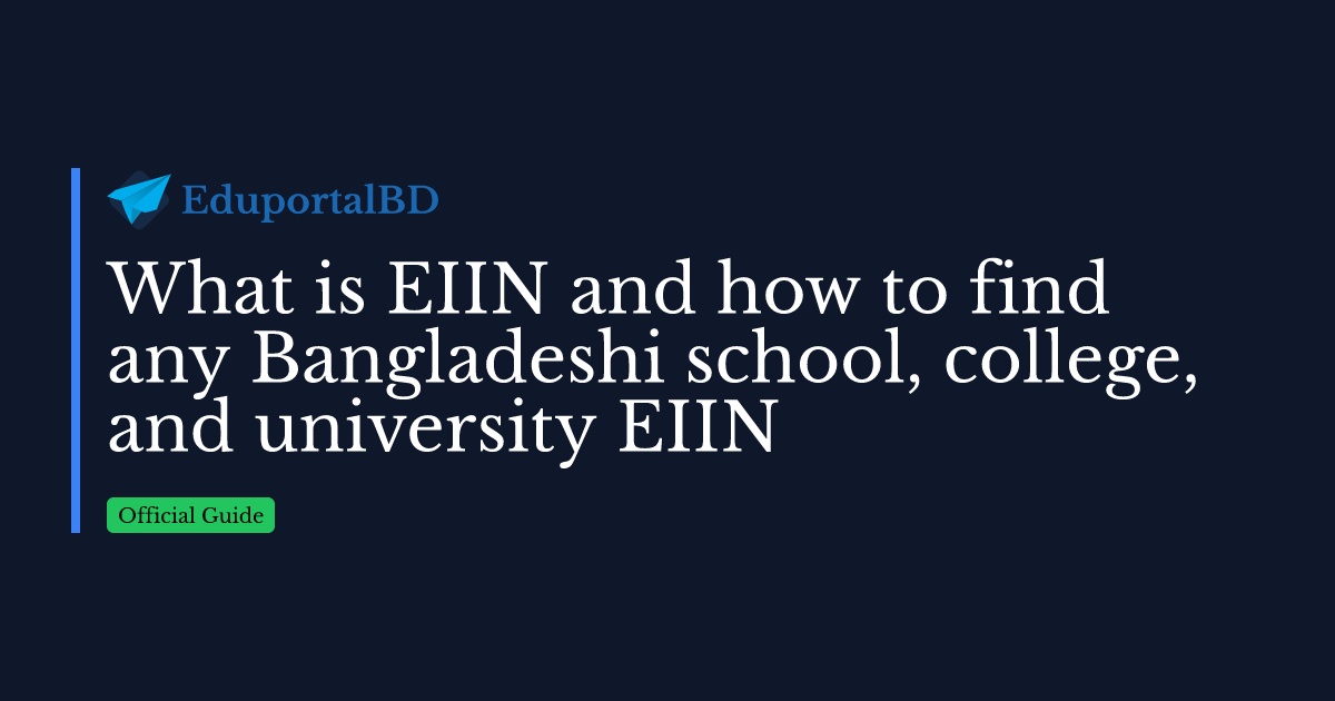 What is EIIN and how to find any Bangladeshi school, college, and universitys EIIN?