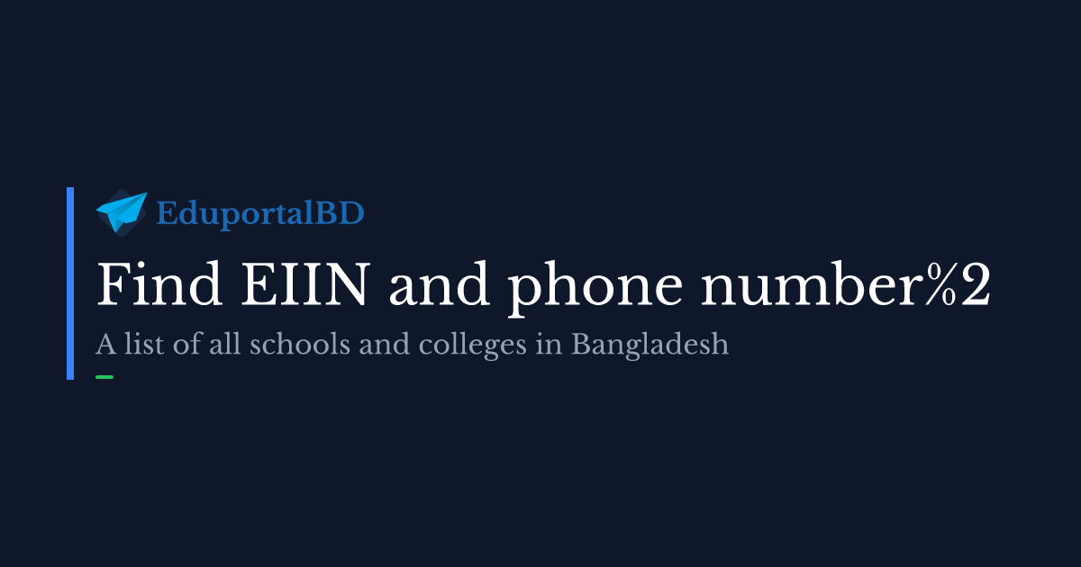 Find out Educational Institute Identification Number (EIIN) and phone number of all schools and colleges in Bangladesh