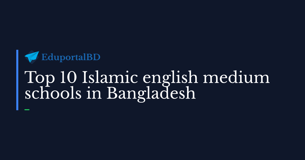 Top 10 Islamic English Medium Schools in Bangladesh