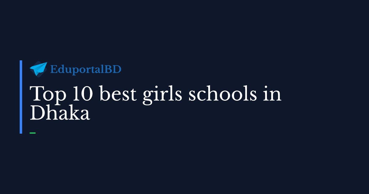 Top 10 best girls schools in Dhaka