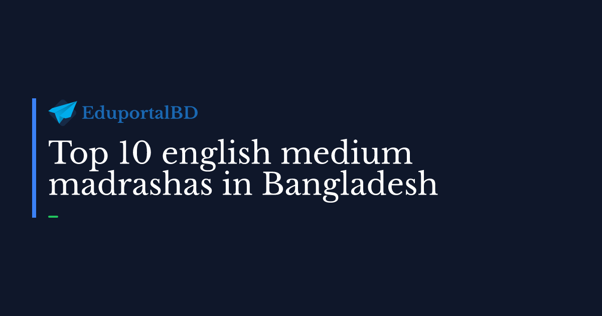 Top 10 English Medium Madrashas in Bangladesh